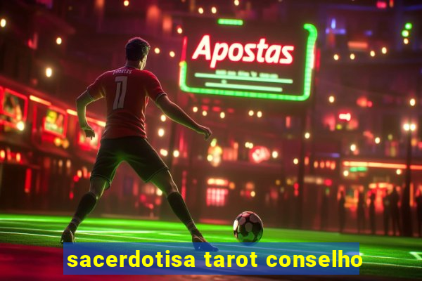 sacerdotisa tarot conselho